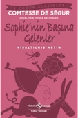 TÜRKİYE İŞ BANKASI KÜLTÜR YAYINLARI Sophie’nin Başına Gelenler - Kısaltılmış Metin - Comtesse De Ségur - 1