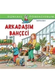 TÜRKİYE İŞ BANKASI KÜLTÜR YAYINLARI Arkadaşım Bahçeci / Dünyayı Öğreniyorum - 1