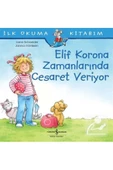 İş Bankası Kültür Yayınları Elif Korona Zamanlarında Cesaret Veriyor - Ilk Okuma Kitabım - 1