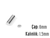 Neodyum Mıknatıs Silindir Çap 6mm , Kalınlık 1.5mm   ( 10 Adet) - 1
