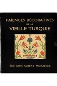 Demirören Yayınları  Faiences Décoratives de la Vieille Turquie- Editions Albert Morancé - 1