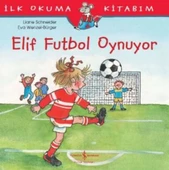 İlk Okuma Kitabım - Elif Futbol Oynuyor - 1