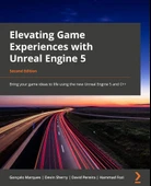 Elevating Game Experiences with Unreal Engine 5: Bring your game ideas to life using the new Unreal Engine 5 and C++ 2nd Edition Marques Sherry - 1