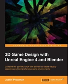 3D Game Design with Unreal Engine 4 and Blender: Design and create immersive, beautiful game environments with the versatility of Unreal Engine 4 and Blender Jessica Plowman - 1