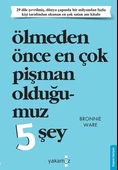 Ölmeden Önce En Çok Pişman Olduğumuz 5 Şey - 1