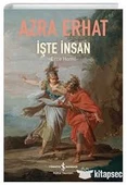İşte İnsan; Ecce HomoAzra Erhat  Türkiye İş Bankası Kültür Yayınları - 1
