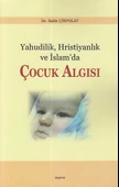 Yahudilik Hristiyanlık ve İslam’da Çocuk Algısı - 1