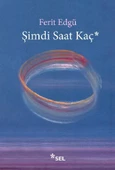 Şimdi Saat Kaç Ferit Edgü  SEL YAYINCILIK - 1