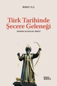 Türk Tarihinde Şecere Geleneği - Murat İlli - 1