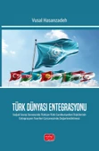 TÜRK DÜNYASI ENTEGRASYONU - Soğuk Savaş Sonrasında Türkiye-Türk Cumhuriyetleri İlişkilerinin Entegrasyon Teorileri Çerçevesinde Değerlendirilmesi - 1