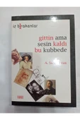 iİZ BIRAKANLAR GİTTİN AMA SESİN KALDI BU KUBBEDE a sırrı arvas - 1