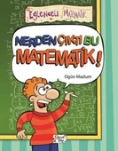 Timaş Yayınları Ogün Mazlum Nerden Çıktı Bu Matematik? - 1