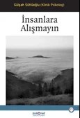 İnsanlara Alışmayın GÜLŞAH SÜTLÜOĞLU - 1