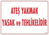 Ateşle Yaklaşmak Yasak Uyarı Levhası 25x35 KOD:877 thumbnail 5