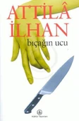 Bıçağın Ucu ATTİLÂ İLHAN - 1