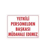 Yetkiliden Başkası Uyarı Levhası 25x35 KOD:303 - 5