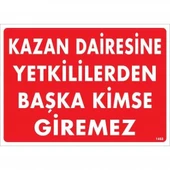 Kazan Dairesine Yetkililerden Başka Kimse Giremez Uyarı Levhası 25x35 KOD:1468 - 2