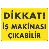 Dikkat İş Makinası Çıkabilir Sarı Uyarı Levhası 25x35 KOD:1344 thumbnail 1