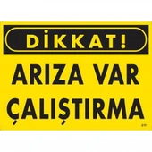 Dikkat Arıza Var Çalıştırma Uyarı Levhası  25x35 KOD:211 - 2