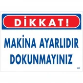 Dikkat Makina Ayarlıdır Dokunmayınız Uyarı Levhası 25x35 KOD:226 - 1