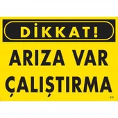 Dikkat Arıza Var Çalıştırma Uyarı Levhası  25x35 KOD:211 - 1