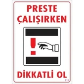 Dikkat Preste Çalışırken Dikkatli Ol Uyarı Levhası  25x35 KOD:213 - 2