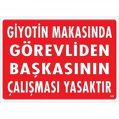 Giyotin Makasında Görevliden Başkasının Çalışması Yasaktır Uyarı Levhası 25x35 KOD:249 - 2