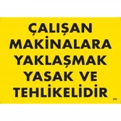 Çalışan Makinalara Yaklaşmak Yasak Ve Tehlikelidir Uyarı Levhası 25x35 KOD:255 - 2
