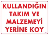 Kullandığın Takım ve Malzemeyi Yerine Koy Uyarı Levhası 25x35 KOD:233 - 2