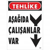 Tehlike Aşağıda Çalışanlar Var Uyarı Levhası 25x35 KOD:409 - 1