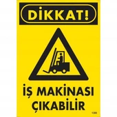 Dikkat İş Makinası Çıkabilir Uyarı Levhası 25x35 KOD:1300 - 1