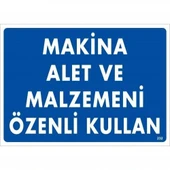 Makine Alet Ve Malzemeni Özenli Kullan Uyarı Levhası 25x35 KOD:232 - 2