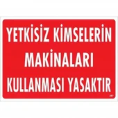 Yetkisiz Kimselerin Makinaları Kullanması Yasaktır Uyarı Levhası 25x35 KOD:267 - 2