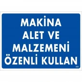 Makine Alet Ve Malzemeni Özenli Kullan Uyarı Levhası 25x35 KOD:232 - 1