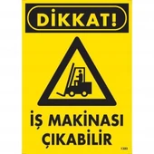 Dikkat İş Makinası Çıkabilir Uyarı Levhası 25x35 KOD:1300 - 2