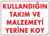 Kullandığın Takım ve Malzemeyi Yerine Koy Uyarı Levhası 25x35 KOD:233 - 1