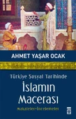 Türkiye Sosyal Tarihinde İslamın Macerası AHMET YAŞAR OCAK - 1