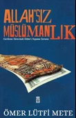 Allahsız Müslümanlık ÖMER LÜTFİ METE - 1