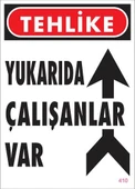 Yukarıda Çalışanlar Var Uyarı Levhası 25x35 KOD: 410 - 2
