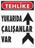 Yukarıda Çalışanlar Var Uyarı Levhası 25x35 KOD: 410 - 1