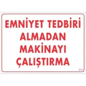 Emniyet Tedbiri Almadan Çalıştırma Uyarı Levhası  25x35 KOD:210 - 3