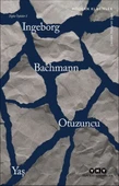 Otuzuncu Yaş Toplu Öyküler I INGEBORG BACHMANN - 1