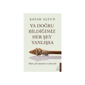 Ya Doğru Bildiğimiz Her Şey Yanlışsa - 1