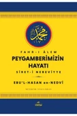 Fahr-i Alem Peygamberimizin Hayatı / Ebu’l-Hasan en-Nedvi / Ravza Yayınları / 9786256715882 - 1