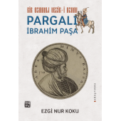 Bir Osmanlı Vezir-i Azamı Pargalı İbrahim Paşa - Ezgi Nur Koku - 1