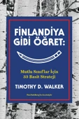 Finlandiya Gibi Öğret: Mutlu Sınıflar İçin 33 Basit Strateji - Timothy D. Walker - 1