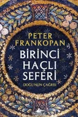 Birinci Haçlı Seferi: Doğu’nun Çağrısı - Peter Frankopan - 1