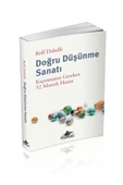 Doğru Düşünme Sanatı: Kaçınmanız Gereken 52 Mantık Hatası - Rolf Dobelli - 2