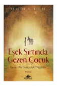 Eşek Sırtında Gezen Çocuk: Hayat Bir Yolculuk Değildir - Nestor T. Kolee - 1