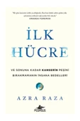 İlk Hücre: Ve Sonuna Kadar Kanserin Peşini Bırakmamanın İnsana Bedelleri - Azra Raza - 1